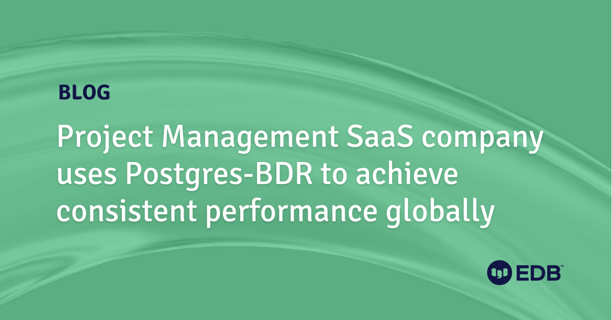 project-management-saas-company-uses-postgres-bdr-to-achieve-consistent